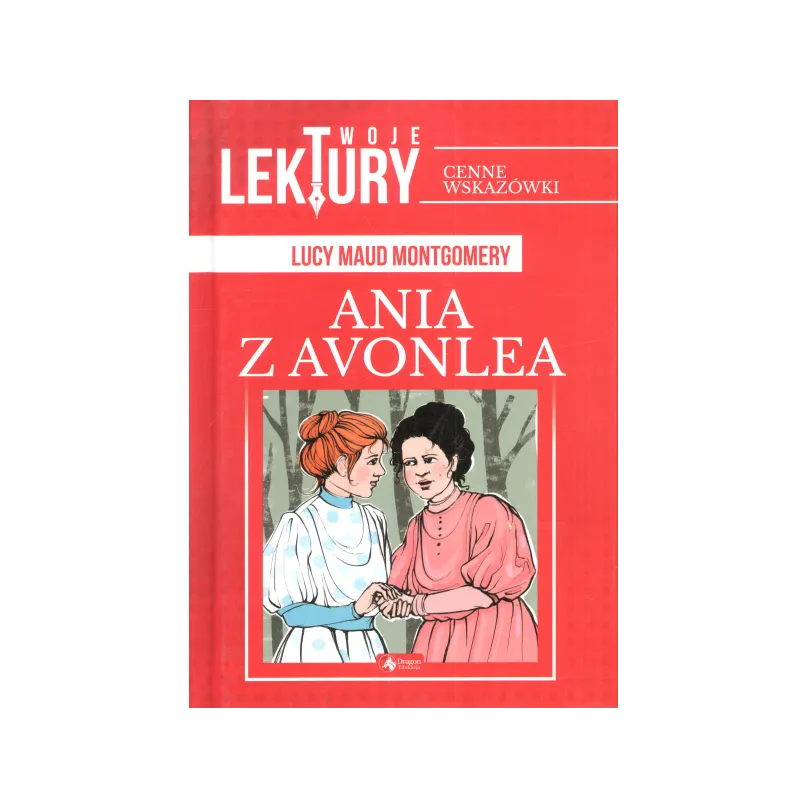 ANIA Z AVONLEA Lucy Maud Montgomery 7+ - Dragon