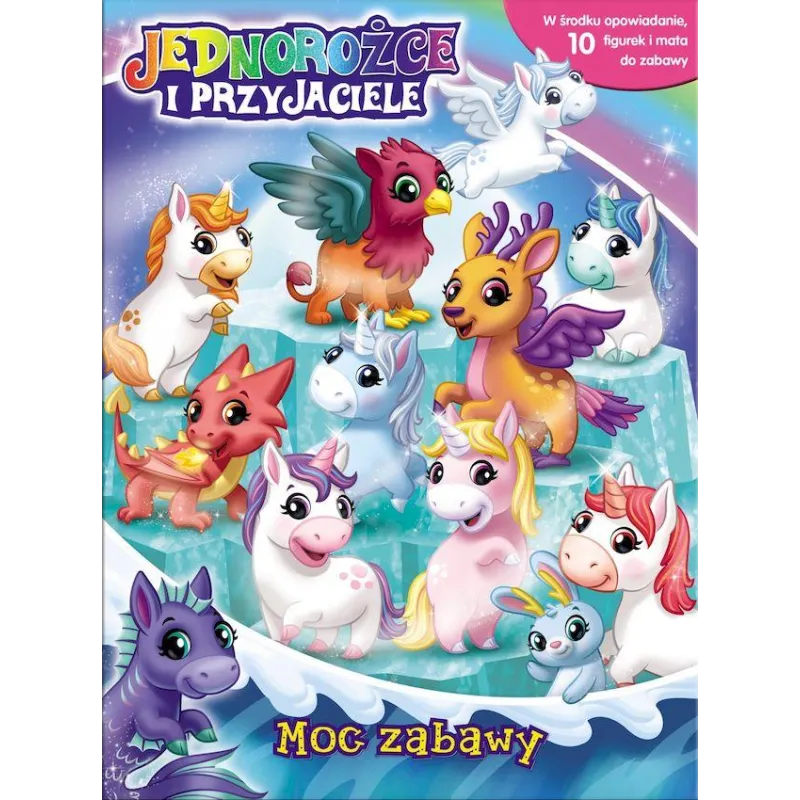 JEDNOROŻCE I PRZYJACIELE. MOC ZABAWY