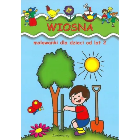 WIOSNA. KOLOROWANKA DLA DZIECI OD 2 LAT