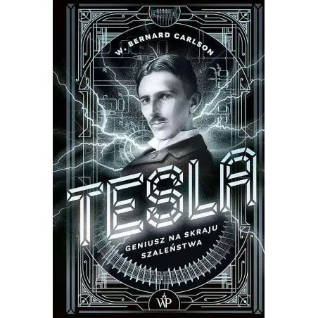 Tesla. Geniusz Na Skraju Szaleństwa Tesla. Geniusz Na Skraju Szaleństwa