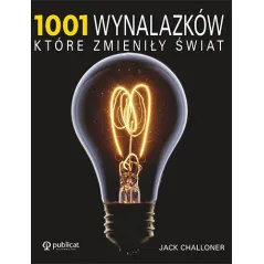 1001 wynalazków które zmieniły świat Jack Challoner