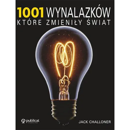 1001 wynalazków które zmieniły świat Jack Challoner