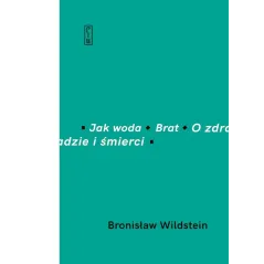 Jak woda Brat O zdradzie i śmierci Bronisław Wildstein