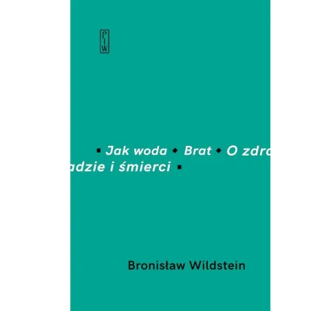 Jak woda Brat O zdradzie i śmierci Bronisław Wildstein