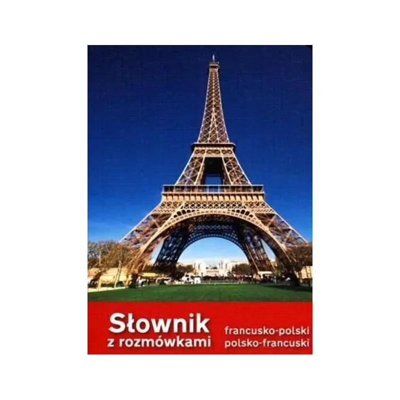 SŁOWNIK FRANCUSKO-POLSKI, POLSKO-FRANCUSKI Z ROZMÓWKAMI