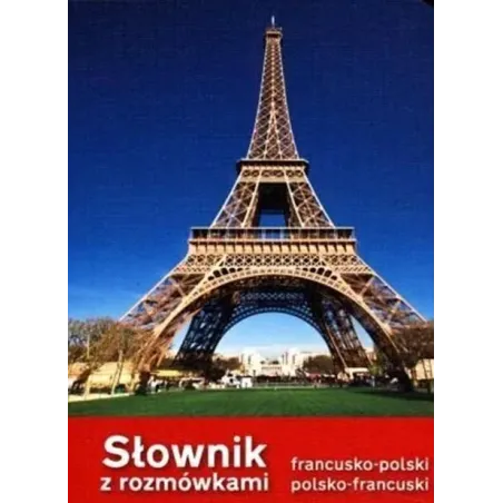 SŁOWNIK FRANCUSKO-POLSKI, POLSKO-FRANCUSKI Z ROZMÓWKAMI