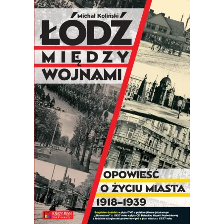 Łódź Między Wojnami. Opowieść O Życiu Miasta 1918-1939 Łódź Między Wojnami. Opowieść O Życiu Miasta 1918-1939