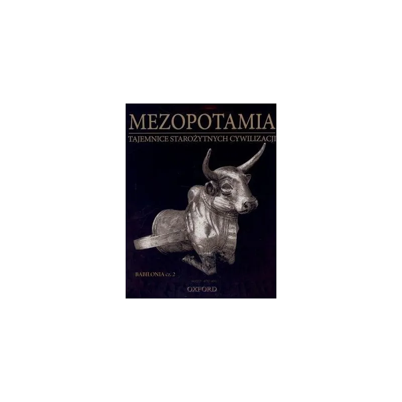 MEZOPOTAMIA. BABILONIA 2. TAJEMNICE STAROŻYTNYCH CYWILIZACJI
