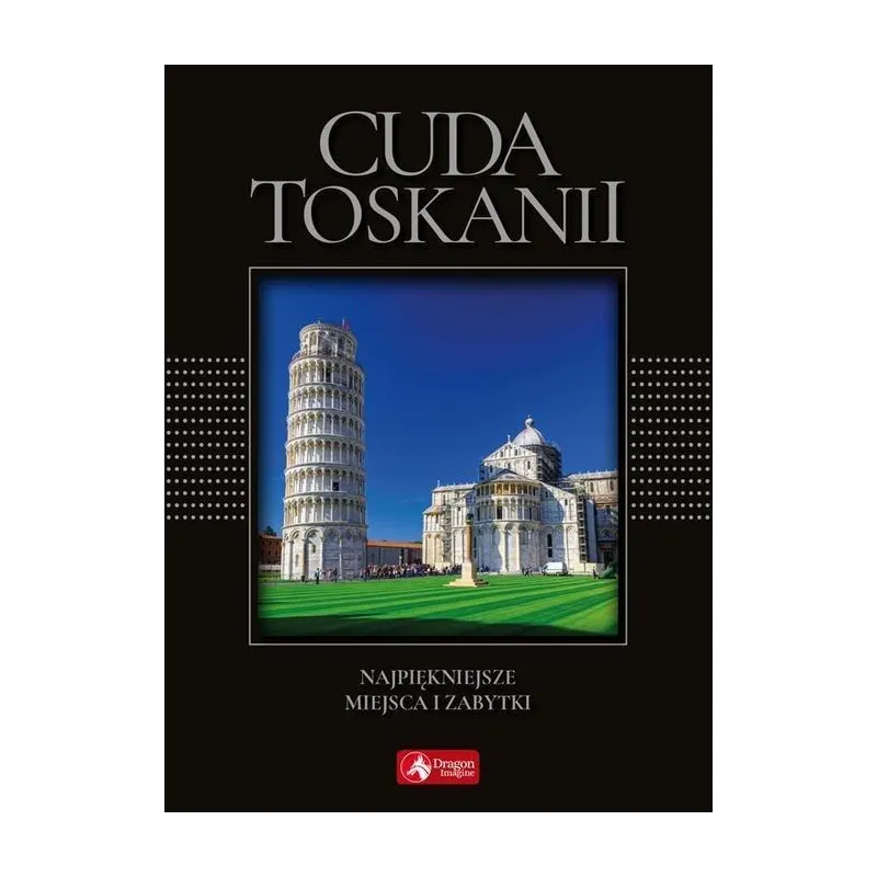 CUDA TOSKANII Janusz Jabłoński - Dragon