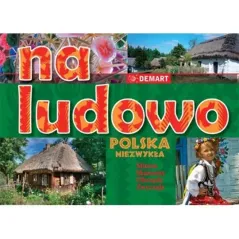 NA LUDOWO. MUZEA, SKANSENY, OBRZĘDY, ZWYCZAJE