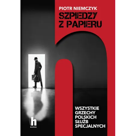 Szpiedzy Z Papieru. Wszystkie Grzechy Polskich Służb Specjalnych