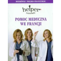 Pomoc medyczna we Francji. Helper – rozmówki polskofrancuskie HELPER
