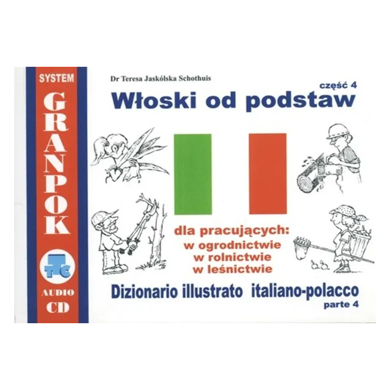 WŁOSKI OD PODSTAW 4. DLA PRACUJĄCYCH W OGRODNICTWIE,  W ROLNICTWIE, W LEŚNICTWIE