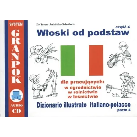 WŁOSKI OD PODSTAW 4. DLA PRACUJĄCYCH W OGRODNICTWIE,  W ROLNICTWIE, W LEŚNICTWIE