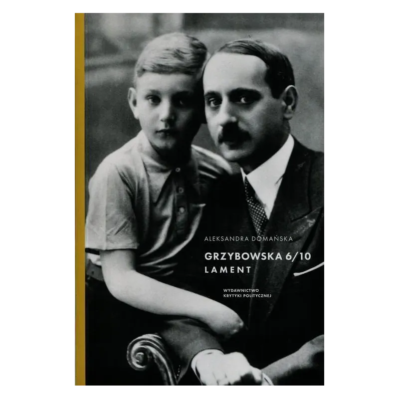 GRZYBOWSKA 6/10. LAMENT Aleksandra Domańska - Wydawnictwo Krytyki Politycznej