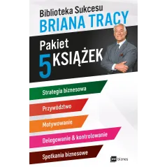 PAKIET BIBLIOTEKA SUKCESU BRIANA TRACY STRATEGIA BIZNESOWA / PRZYWÓDZTWO / MOTYWOWANIE / DELEGOWANIE AND KONTROLOWANIE ... Brian