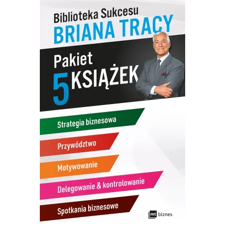 PAKIET BIBLIOTEKA SUKCESU BRIANA TRACY STRATEGIA BIZNESOWA / PRZYWÓDZTWO / MOTYWOWANIE / DELEGOWANIE AND KONTROLOWANIE ... Brian
