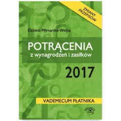 POTRĄCENIA Z WYNAGRODZEŃ I ZASIŁKÓW Elżbieta Młynarska-Wełpa - Wiedza i Praktyka