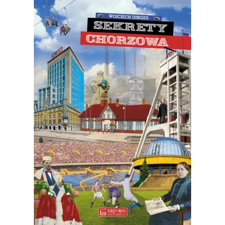 Sekrety Chorzowa Sekrety Chorzowa