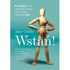 Wstań! Skuteczny sposób by zyskać pewność siebie i stawić czoło wyzwaniom wyd. 2022 Amy Cuddy