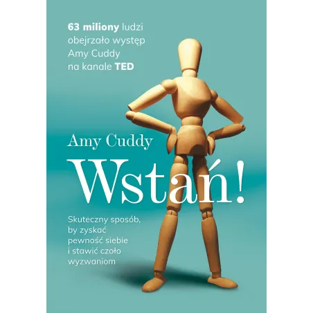 Wstań! Skuteczny sposób by zyskać pewność siebie i stawić czoło wyzwaniom wyd. 2022 Amy Cuddy