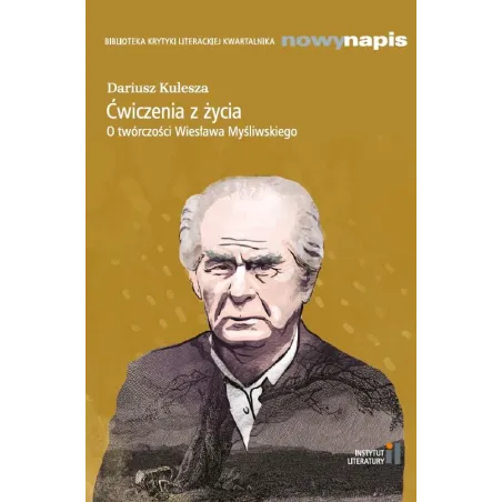 Ćwiczenia Z Życia. O Twórczości Wiesława Myśliwskiego Ćwiczenia Z Życia. O Twórczości Wiesława Myśliwskiego