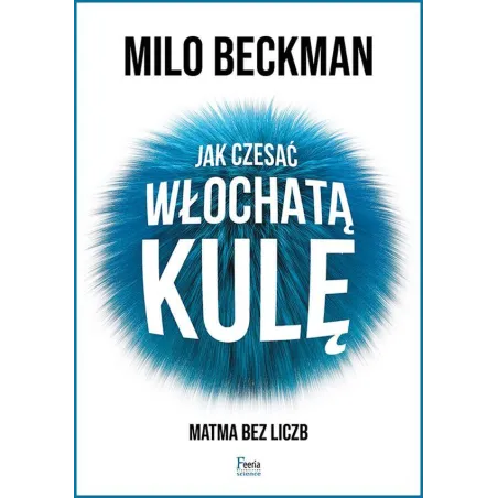 Jak Czesać Włochatą Kulę. Matma Bez Liczb