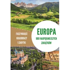 EUROPA. 1001 NAJPIĘKNIEJSZYCH ZAKĄTKÓW. FASCYNUJĄCE KRAJOBRAZY I ZABYTKI - SBM