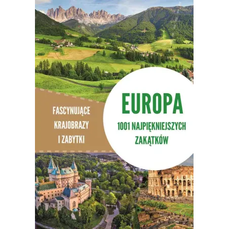 EUROPA. 1001 NAJPIĘKNIEJSZYCH ZAKĄTKÓW. FASCYNUJĄCE KRAJOBRAZY I ZABYTKI - SBM