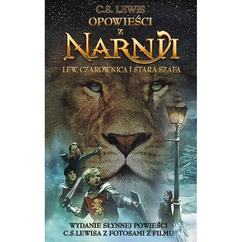 Lew Czarownica i stara szafa. Opowieści z Narnii. Tom 1 wyd. 2 C. S. Lewis Lew Czarownica i stara szafa. Opowieści z Narnii. Tom 1 wyd. 2 C. S. Lewis