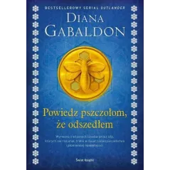 POWIEDZ PSZCZOŁOM ŻE ODSZEDŁEM Diana Gabaldon