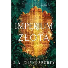 Imperium złota. Dewabad. Tom 3 S. A. Chakraborty