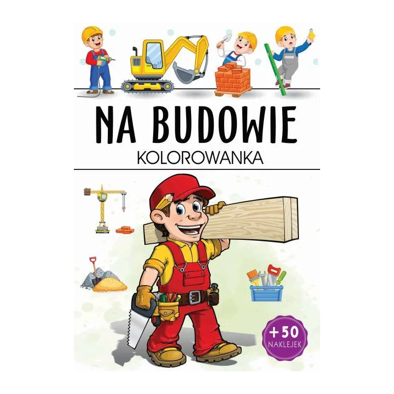 NA BUDOWIE. KOLOROWANKA Z NAKLEJKAMI