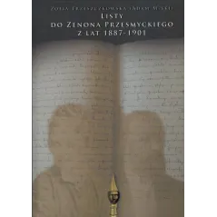LISTY DO ZENONA PRZESMYCKIEGO Z LAT 1887-1901 Zofia Trzeszczkowska - Instytut Badań Literackich PAN