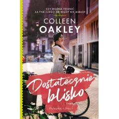 DOSTATECZNIE BLISKO Colleen Oakley - Prószyński Media