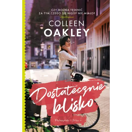 Dostatecznie Blisko Colleen Oakley Dostatecznie Blisko Colleen Oakley