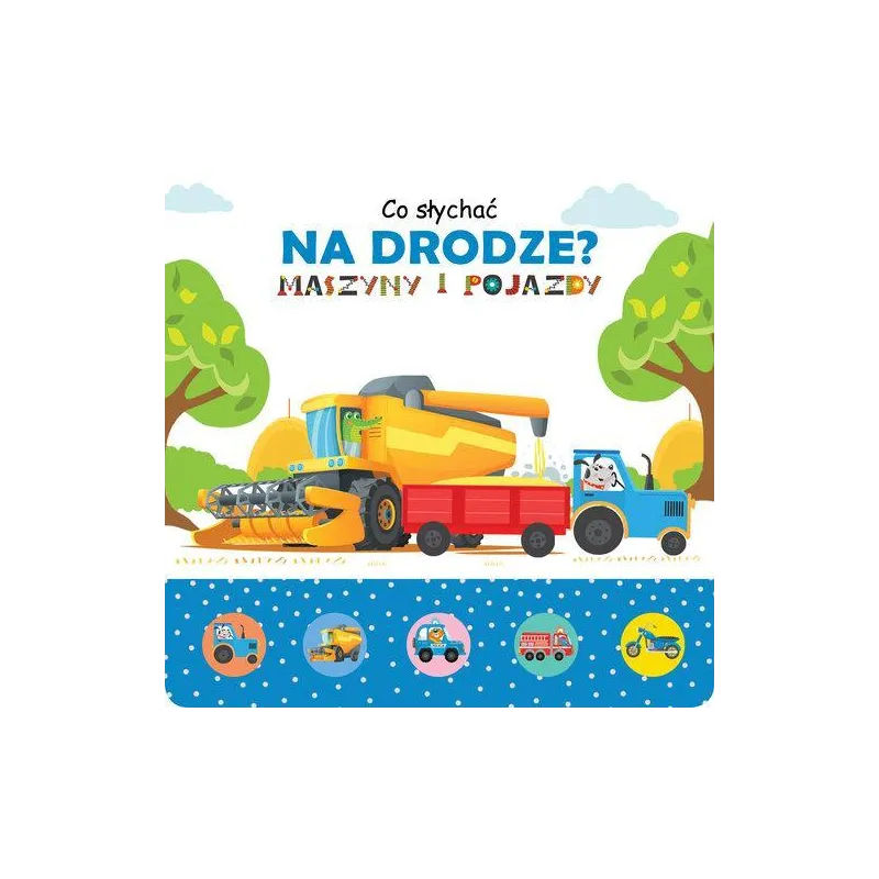 CO SŁYCHAĆ NA DRODZE? MASZYNY I POJAZDY II GATUNEK