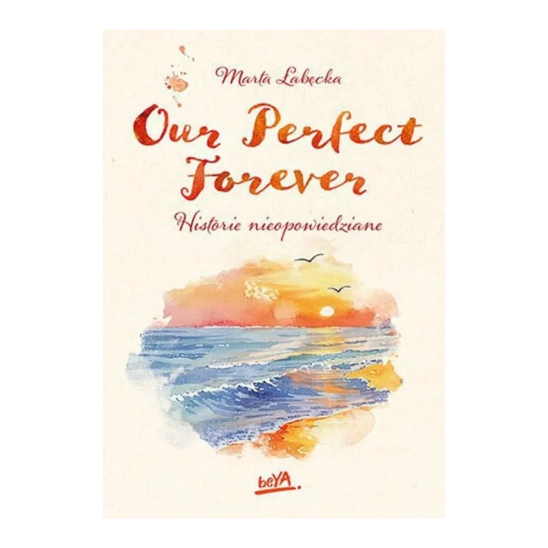 OUR PERFECT FOREVER HISTORIE NIEOPOWIEDZIANE