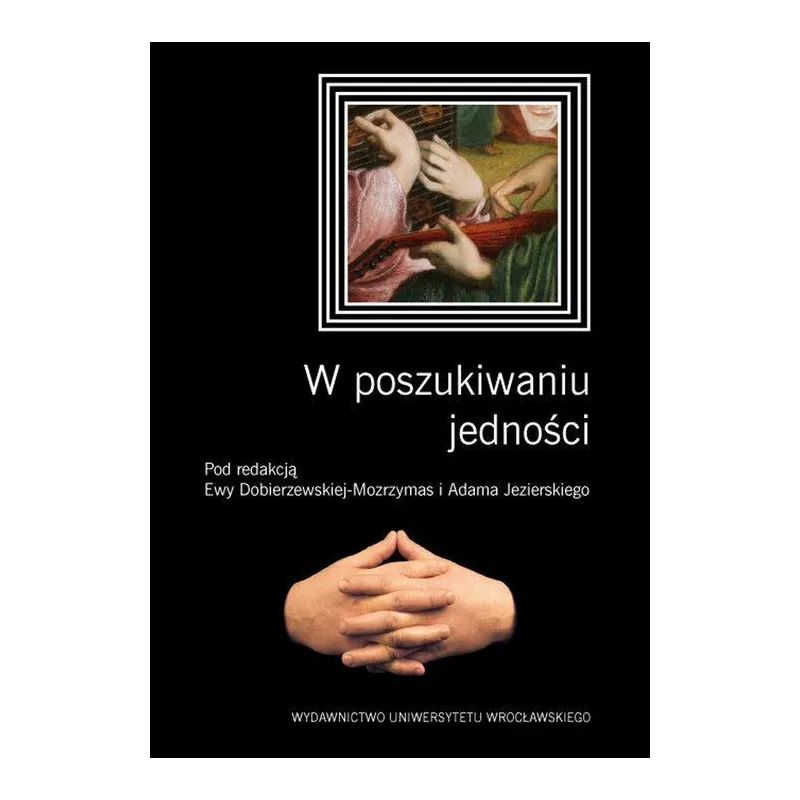 W POSZUKIWANIU JEDNOŚCI - Wydawnictwo Uniwersytetu Wrocławskiego