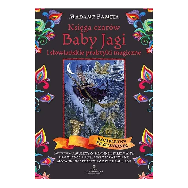 KSIĘGA CZARÓW BABY JAGI I SŁOWIAŃSKIE PRAKTYKI MAGICZNE