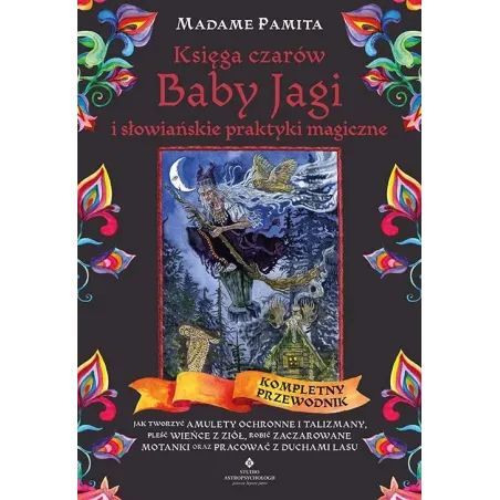Księga Czarów Baby Jagi I Słowiańskie Praktyki Magiczne Księga Czarów Baby Jagi I Słowiańskie Praktyki Magiczne