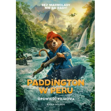 Paddington W Peru. Opowieść Filmowa Paddington W Peru. Opowieść Filmowa