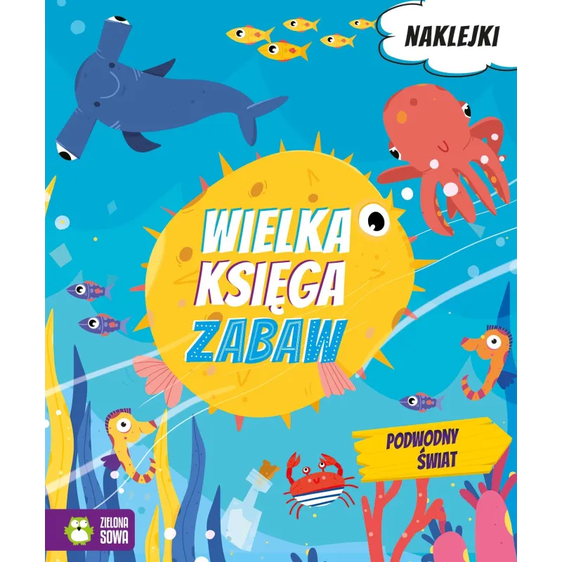 PODWODNY ŚWIAT. WIELKA KSIĘGA ZABAW Z NAKLEJKAMI