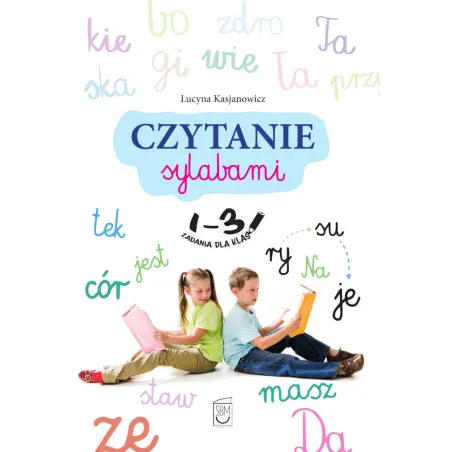 Czytanie sylabami. Zadania dla klas 13 Lucyna Kasjanowicz