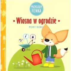 WIOSNA W OGRODZIE. PORY ROKU. PRZYGODY FENKA