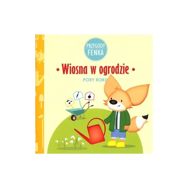 WIOSNA W OGRODZIE. PORY ROKU. PRZYGODY FENKA