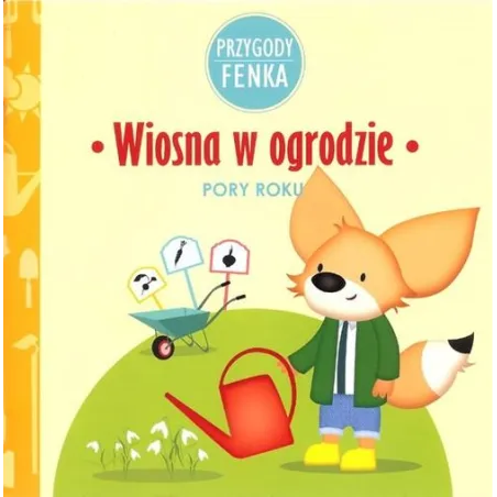 WIOSNA W OGRODZIE. PORY ROKU. PRZYGODY FENKA