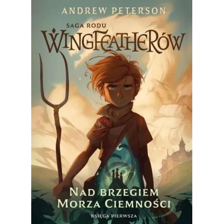 Nad Brzegiem Morza Ciemności. Saga Rodu Wingfeatherów 1