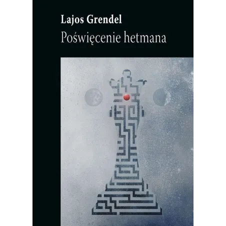 POŚWIĘCENIE HETMANA Lajos Grendel - Biuro Literackie