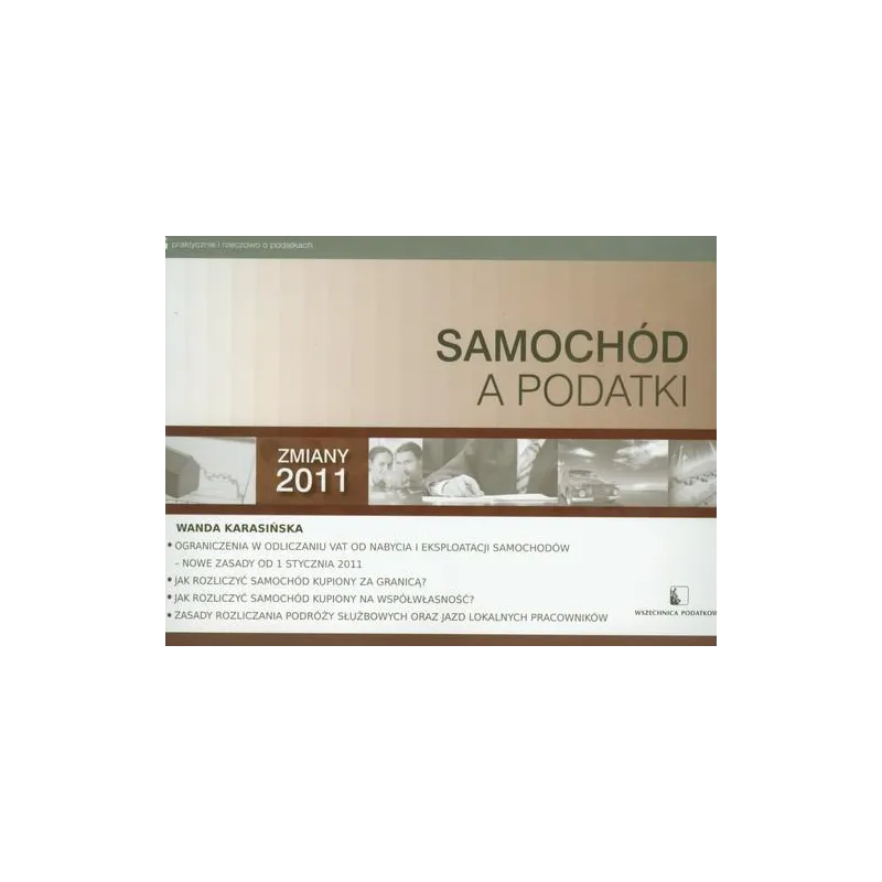 SAMOCHÓD A PODATKI ZMIANY 2011 Wanda Karasińska - Wszechnica Podatkowa